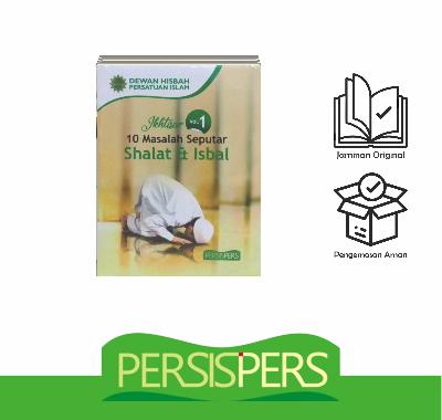 Ihtisar 10 MASALAH SEPUTAR SHALAT DAN ISBAL
